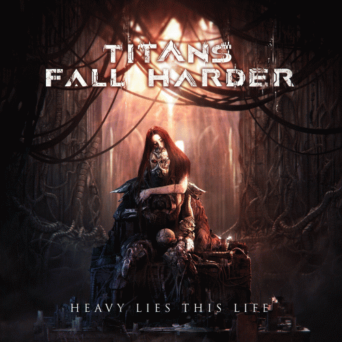 Titans Fall Harder : Heavy Lies This Life